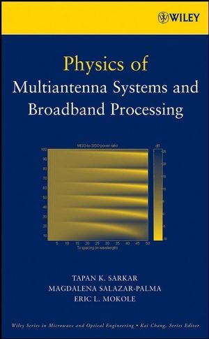 Physics of Multiantenna Systems and Broadband Processing - T. K. Sarkar, Magdalena Salazar-Palma, Eric L. Mokole