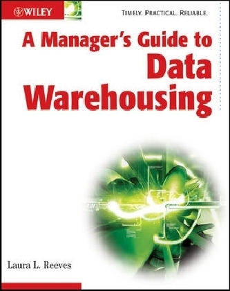 A Manager's Guide to Data Warehousing - Laura Reeves