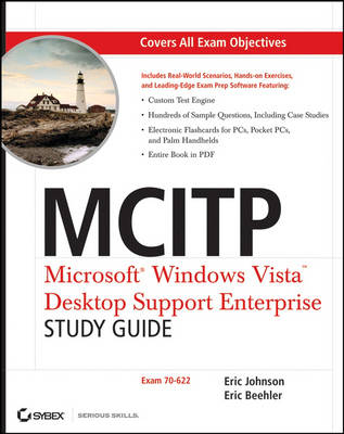 MCITP - Microsoft Windows Vista Desktop Support Enterprise Study Guide - Eric Johnson, Eric Beehler, Josh Jones