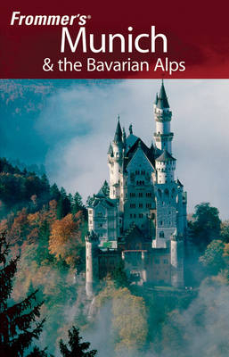 Frommer's Munich and the Bavarian Alps - Darwin Porter, Danforth Prince