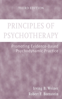 Principles of Psychotherapy - Irving B. Weiner, Robert F. Bornstein