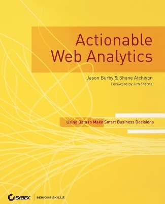 Actionable Web Analytics - Jason Burby, Shane Atchison