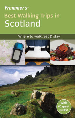 Frommer's Best Walking Trips in Scotland - Felicity Martin, Colin Hutchison, Patrick Thorne