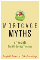 Mortgage Myths - Ralph R. Roberts, Chip Cummings