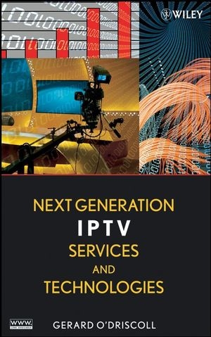 Next Generation IPTV Services and Technologies - Gerard O'Driscoll