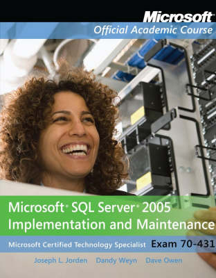Exam 70–431 Microsoft SQL Server 2005 Implementation and Maintenance -  Microsoft Official Academic Course