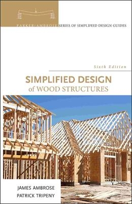 Simplified Design of Wood Structures - James Ambrose, Patrick Tripeny