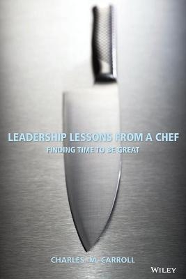 Leadership Lessons From a Chef - Charles Carroll