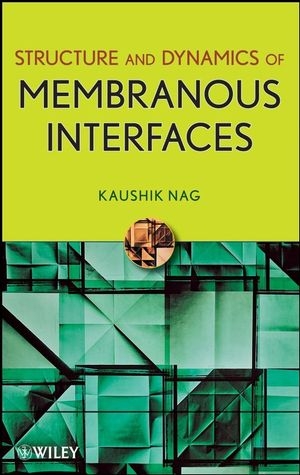 Structure and Dynamics of Membranous Interfaces - Kaushik Nag