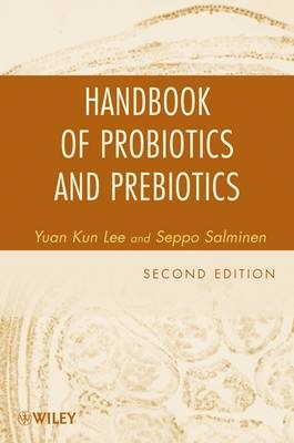 Handbook of Probiotics and Prebiotics - Yuan Kun Lee, Seppo Salminen