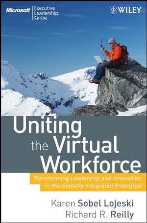 Uniting the Virtual Workforce - Karen Sobel Lojeski, Richard R. Reilly