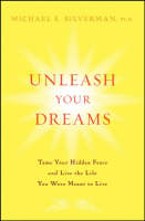 Unleash Your Dreams - Michael E. Silverman