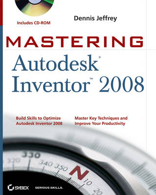 Mastering Autodesk Inventor 2008 - Dennis Jeffrey, Kevin Schneider