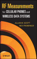 RF Measurements for Cellular Phones and Wireless Data Systems - Allen W. Scott, Rex Frobenius