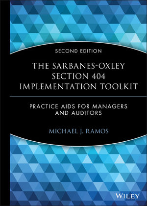 The Sarbanes-Oxley Section 404 Implementation Toolkit, with CD ROM - Michael J. Ramos