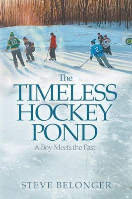 The Timeless Hockey Pond - Steve Belonger