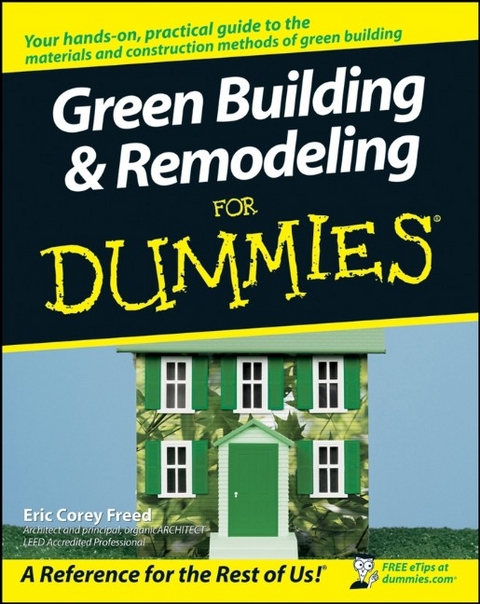 Green Building and Remodeling For Dummies - Eric Corey Freed