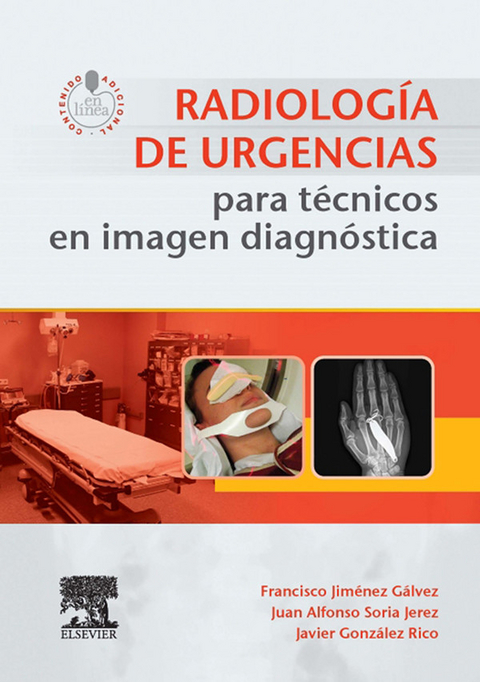 Radiología de urgencias para técnicos en imagen diagnóstica -  Francisco Jimenez Galvez,  Juan Alfonso Soria Jerez,  Javier Gonzalez Rico