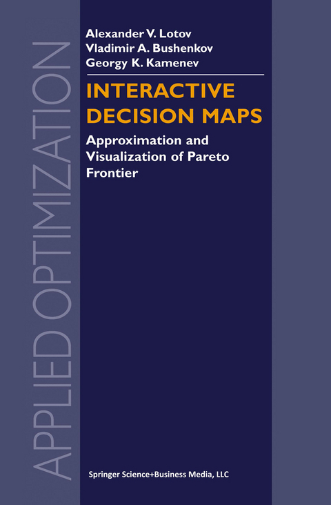 Interactive Decision Maps - Alexander V. Lotov, Vladimir A. Bushenkov, Georgy K. Kamenev