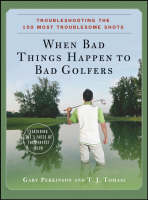 When Bad Things Happen to Bad Golfers - Gary Perkinson, T.J. Tomasi