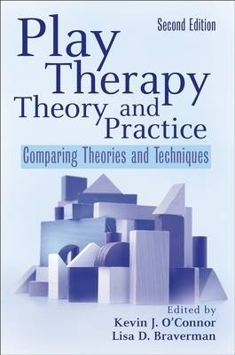 Play Therapy Theory and Practice - Kevin J. O'Connor, Lisa D. Braverman