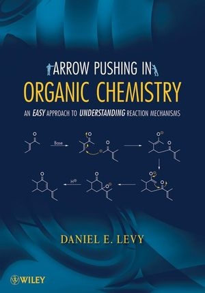 Arrow Pushing in Organic Chemistry - Daniel E. Levy