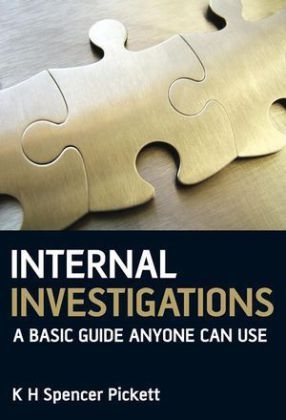 Internal Investigations - a Basic Guide Anyone Canuse - K. H. Spencer Pickett