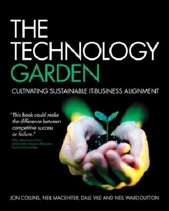 The Technology Garden - Jon Collins, Neil Macehiter, Dale Vile, Neil Ward–Dutton