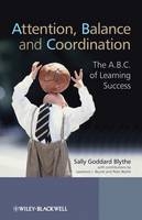 Attention, Balance and Coordination - Sally Goddard Blythe