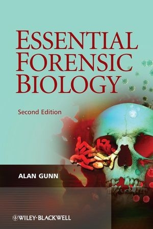 Essential Forensic Biology - Alan Gunn