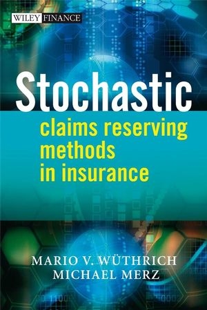 Stochastic Claims Reserving Methods in Insurance - Mario V. Wüthrich, Michael Merz