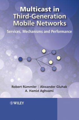 Multicast in Third-Generation Mobile Networks - Robert Rümmler, Alexander Daniel Gluhak, Hamid Aghvami