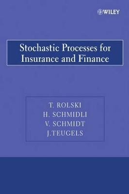 Stochastic Processes for Insurance and Finance - Tomasz Rolski, Hanspeter Schmidli, V. Schmidt, Jozef L. Teugels