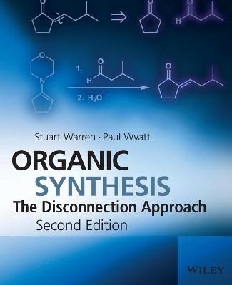 Organic Synthesis - Stuart Warren, Paul Wyatt