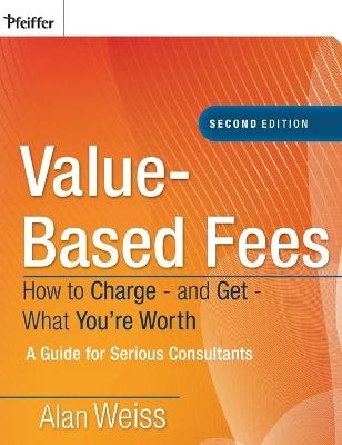 Value–Based Fees - Alan Weiss