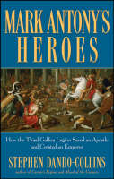 Mark Antony's Heroes - Stephen Dando-Collins