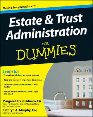 Estate and Trust Administration For Dummies - Margaret Atkins Munro, Kathryn A. Murphy