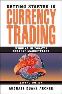 Getting Started in Currency Trading - Michael D. Archer, James Lauren Bickford