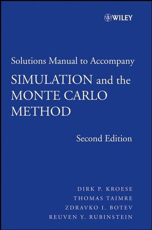 Student Solutions Manual to accompany Simulation and the Monte Carlo Method - Dirk P. Kroese, Thomas Taimre, Zdravko I. Botev, Reuven Y. Rubinstein