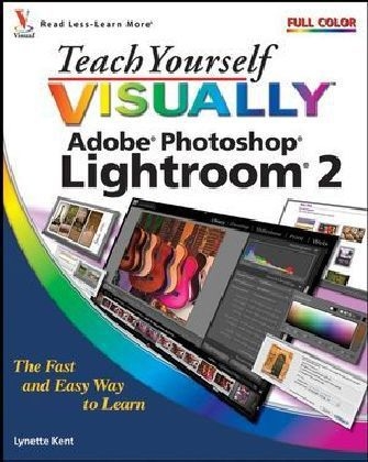 Teach Yourself Visually Adobe Photoshop Lightroom 2 - Lynette Kent