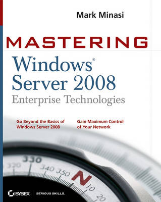 Mastering Windows Server 2008 Enterprise Technologies - Mark Minasi