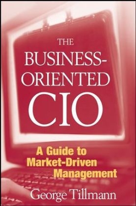 The Business-Oriented CIO - George Tillmann