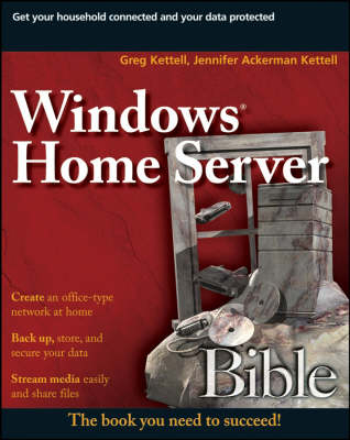 Windows Home Server Bible - Greg Kettell, Jennifer Ackerman Kettell