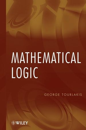 Mathematical Logic - George Tourlakis