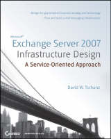 Microsoft Exchange Server 2007 Infrastructure Design - David W. Tschanz