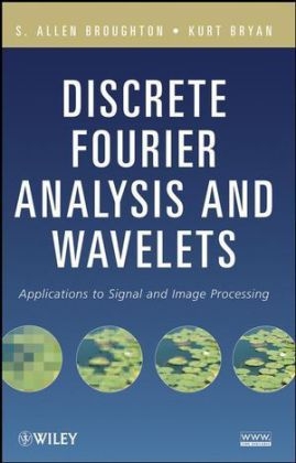 Discrete Fourier Analysis and Wavelets - S. Allen Broughton, Kurt Bryan