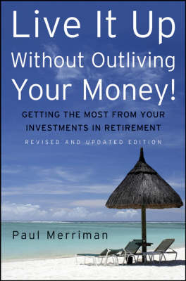 Live It Up Without Outliving Your Money! - Paul Merriman