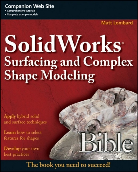 SolidWorks Surfacing and Complex Shape Modeling Bible - Matt Lombard