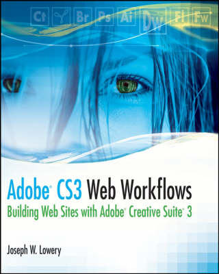 Adobe CS3 Web Workflows - Joseph W. Lowery