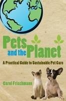 Pets and the Planet - Carol Frischmann